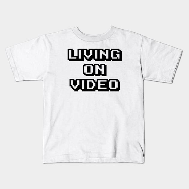 LIVING ON VIDEO Kids T-Shirt by eyesblau